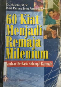 Image of 60 KIAT MENJADI REMAJA MILENIUM
PANDUAN BERBASIS AKHLAQUL KARIMAH