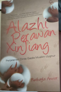 Image of ALAZHI PERAWAN XIN JING PERJALANAN CINTA GADIS MUSLIM UYGHUR
