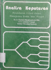 Image of ANALISA KEPUTUSAN PENDEKATAN DALAM MANAJEMEN USAHA DAN PROYEK