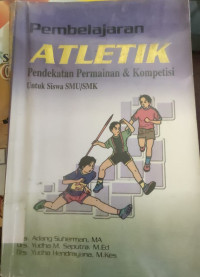 Image of PEMBELAJARAN ATLETIK PENDEKATAN PERMAINAN DAN KOMPETISI UNTUK SISWA SMU/SMK