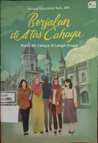 Image of BERJALAN DI ATAS CAHAYA KISAH 99 CAHAYA DI LANGIT EROPA