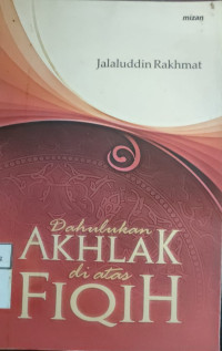 Image of DAHULUKAN AKHLAK DI ATAS FIQIH