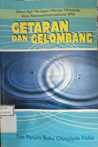Image of GETARAN DAN GELOMBANG: MEKANIKA BAHAN AJAR MENUJU PERSIAPAN OLIMPIADE SAINS NASIONAL/INTERNASIONAL SMA: