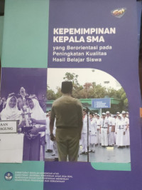 Image of KEPEMIMPINAN KEPALA SMA YANG BERORIENTASI PADA PENINGKATAN KUALITAS HASIL BELAJAR SISWA