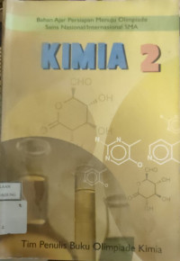 Image of KIMIA 2; BAHAN AJAR PERSIAPAN MENUJU OLIMPIADE SAINS NASIONAL/INTERNASIONAL SMA