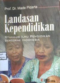 Image of LANDASAN KEPENDIDIKAN; STIMULUS ILMU PENDIDIKAN BERCORAK INDONESIA
