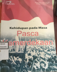Image of KEHIDUPAN PADA MASA PASCA KEMERDEKAAN