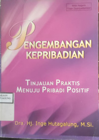 Image of PENGEMBANGAN KEPRIBADIAN TINJAUAN PRAKTIS MENUJU PRIBADI POSITIF