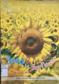 Image of SEED TO SUNFLOWER DAUR HIDUP BUNGA MATAHARI