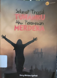 Image of SELAMAT TINGGAL TUHANKU AKU PEREMPUAN MERDEKA