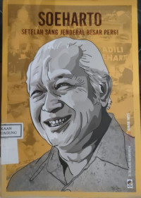 Image of SOEHARTO: SETELAH SANG JENDERAL BESAR PERIGI
