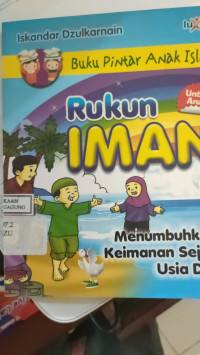Image of BUKU PINTAR ANAK ISLAM: RUKUN IMAN; MENUMBUHKAN KEIMANAN SEJAK USIA DINI