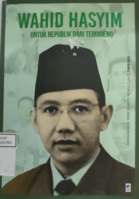 Image of WAHID HASYIM: UNTUK REPUBLIK DARI TEBUIRENG