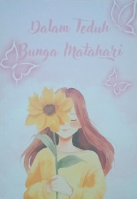 Image of DALAM TEDUH BUNGA MATAHARI